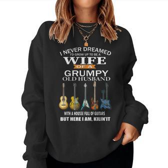 I Never Dreamed Id Grow Up To Be Wife Of Grumpy Old Husband Women Sweatshirt | Mazezy