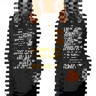 Never Dreamed That One Day Id Become A Grumpy Old Dog Lady Women Sweatshirt | Mazezy