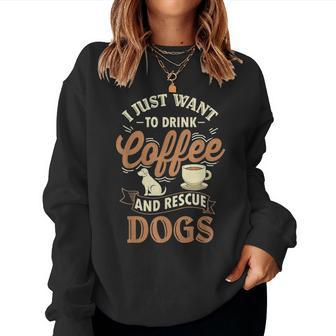 Drink Coffee & Rescue Dogs Adoption Rescue Mom Dad Women Crewneck Graphic Sweatshirt - Seseable