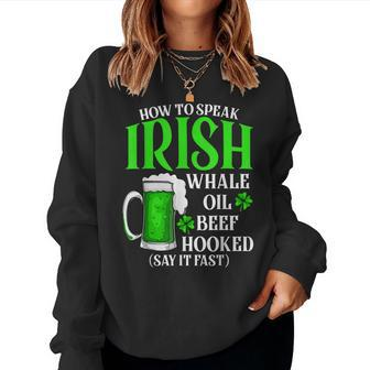 Drinking Beer St Patricks Day How To Speak Irish Women Sweatshirt | Mazezy