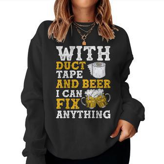 With Duct Tape And Beer I Can Fix Anything Handyman Women Sweatshirt | Mazezy