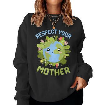 Earth Day Everyday Earth Day Respect Your Mother Women Sweatshirt | Mazezy