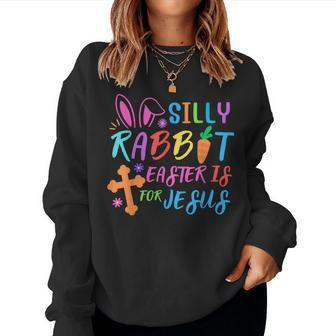 Easter Sunday- Silly Rabbit Easter Is For Jesus - Funny Kids Women Crewneck Graphic Sweatshirt - Seseable