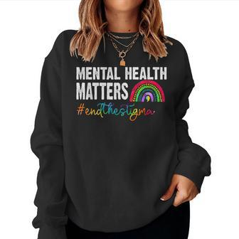 End The Stigma Mental Health Matters Awareness Rainbow Women Sweatshirt | Mazezy