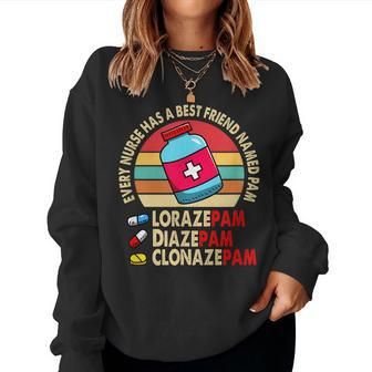 Every Nurse Has A Best Friend Named Pam Nurse Squad Women Sweatshirt | Mazezy UK