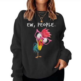 Ew People Chicken Lovers Perfect For Farmers Women Sweatshirt | Mazezy UK