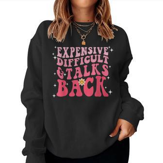 Expensive Difficult And Talks Back Mom Life Cool Women Sweatshirt | Mazezy