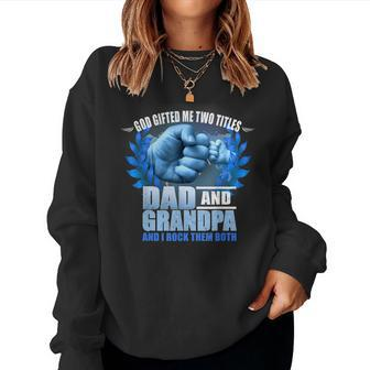 Fathers Day God ed Me Two Titles Dad And Grandpa Women Sweatshirt | Mazezy