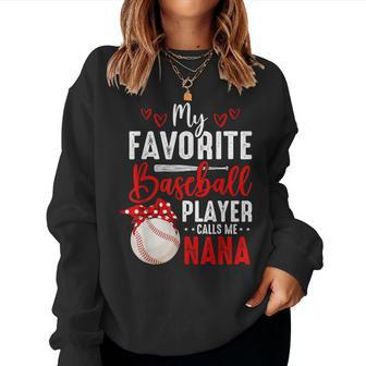 My Favorite Baseball Player Calls Me Nana Heart Baseball Women Sweatshirt | Mazezy