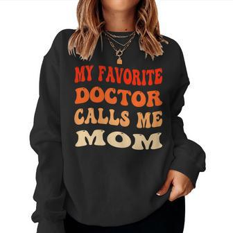 Womens My Favorite Doctor Calls Me Mom Vintage Women Sweatshirt | Mazezy