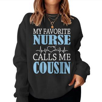 My Favorite Nurse Calls Me Cousin Happy Nurse Day Shirt Women Sweatshirt | Mazezy