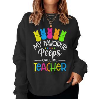 My Favorite Peep Call Me Teacher Happy Easter Day Women Sweatshirt | Mazezy