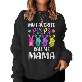 My Favorite Peeps Call Me Mama Mom Easter Bunny Women Sweatshirt | Mazezy