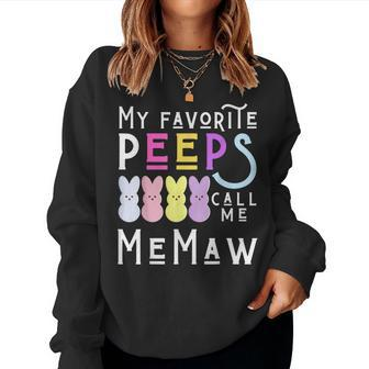 My Favorite Peeps Call Me Memaw Grandma Mom Easter Peep Fun Women Sweatshirt | Mazezy