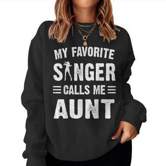 My Favorite Singer Calls Me Aunt Women Sweatshirt | Mazezy