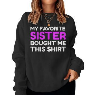 My Favorite Sister Bought Me This Brother Sibling Women Sweatshirt | Mazezy