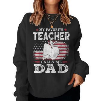 My Favorite Teacher Calls Me Dad Usa Flag Dad Father Women Sweatshirt | Mazezy CA