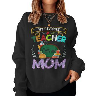 My Favorite Teacher Calls Me Mom Shirt Tee Women Sweatshirt | Mazezy