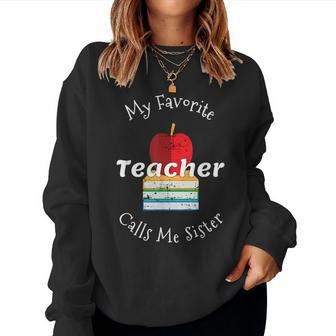 My Favorite Teacher Calls Me Sister Sweatshirt | Mazezy