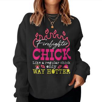Firefighter Chick Funny Fire Fighter Women Humor Gift Women Crewneck Graphic Sweatshirt - Seseable