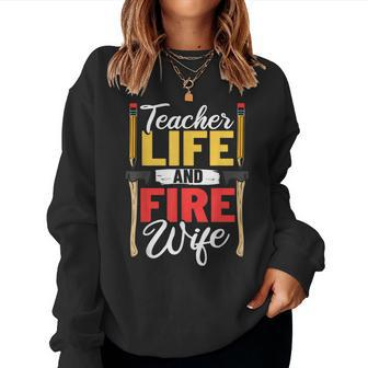 Firefighter Design Firefighter Wife Teacher Life Fire Wife Women Crewneck Graphic Sweatshirt - Seseable