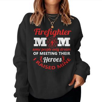 Firefighter Mom Most People Never Meet Heroes I Raised Mine V2 Women Crewneck Graphic Sweatshirt - Seseable