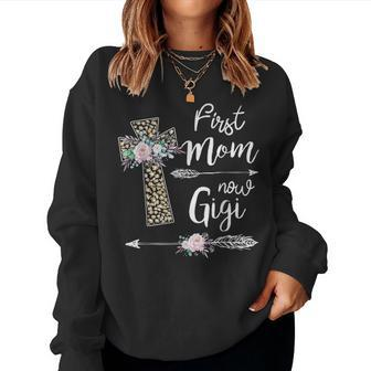 First Mom Now Gigi New Gigi Mothers Day Gifts V2 Women Crewneck Graphic Sweatshirt - Seseable