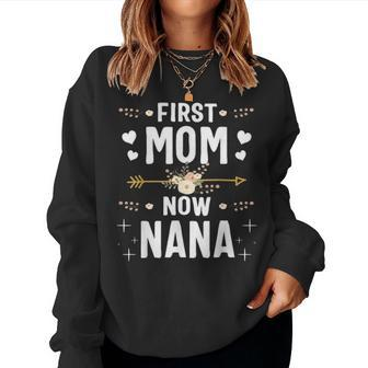 First Mom Now Nana New Nana Mothers Day Gifts 1823 Women Crewneck Graphic Sweatshirt - Seseable