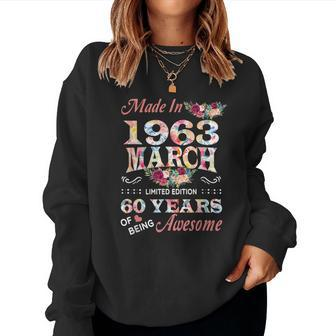 Flower Made In 1963 March 60 Years Of Being Awesome Women Crewneck Graphic Sweatshirt - Seseable