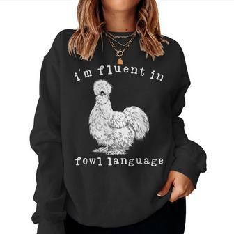 Im Fluent In Fowl Language Silkie Chicken Farmhouse Women Sweatshirt | Mazezy