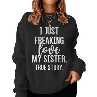 I Freaking Love My Sister T For Sister Brother Women Sweatshirt | Mazezy