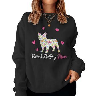 French Bulldog Mom Funny Dog Gift For Mothers Day Women Crewneck Graphic Sweatshirt - Seseable