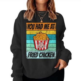 You Had Me At Fried Chicken Fast Food Men Women Kids Women Sweatshirt | Mazezy UK
