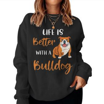 Funny Bulldog Dog Mom Life Is Better With A Bulldog Women Crewneck Graphic Sweatshirt - Seseable