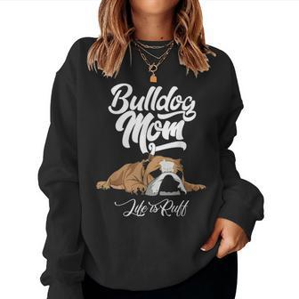 Funny English Bulldog Apparel Bulldog Mom Life Is Ruff V2 Women Crewneck Graphic Sweatshirt - Seseable