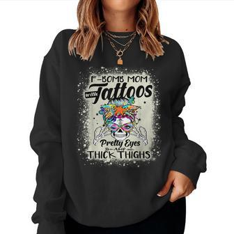 Funny F-Bomb Mom With Tattoos Pretty Eyes And Thick Thighs Women Crewneck Graphic Sweatshirt - Seseable