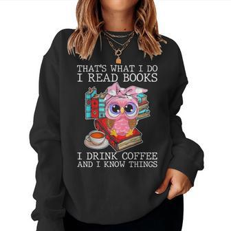 Funny Owl I Read Books Apparel Drink Coffee And I Know Thing Women Crewneck Graphic Sweatshirt - Seseable