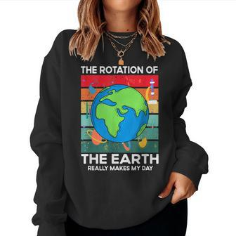 Funny Science Rotation Of Earth Makes My Day Space Teacher Women Crewneck Graphic Sweatshirt - Seseable