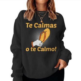 Funny Spanish Mother Mom Expression Te Calmas O Te Calmo  Women Crewneck Graphic Sweatshirt