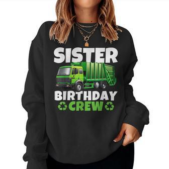 Garbage Truck Trash Dump Sister Birthday Crew Party Squad Women Sweatshirt | Mazezy