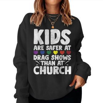 Gay Rainbow Kids Are Safer At Drag Shows Than At Church Women Sweatshirt | Mazezy