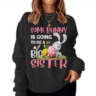Girls Some Bunny Is Going To Be A Big Sister Easter Family Women Sweatshirt | Mazezy