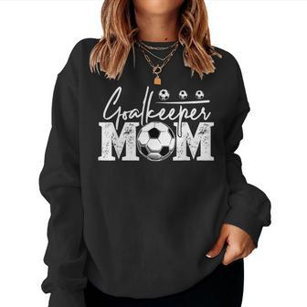 Goalkeeper Mom Soccer Goalie Mama Women Women Sweatshirt | Mazezy AU