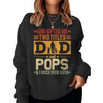 God ed Me Two Titles Dad And Pops Fathers Da Women Sweatshirt | Mazezy