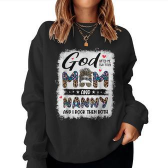God ed Me Two Titles Mom Nanny Floral Women Sweatshirt | Mazezy