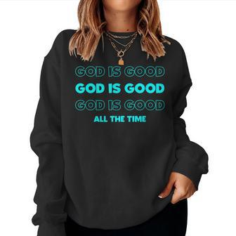 God Is Good All The Time Fun Church Christian Preacher Blue Women Sweatshirt | Mazezy