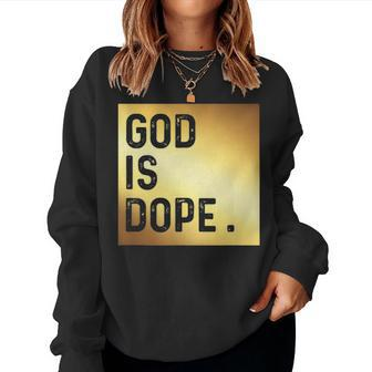 God Is Dope T Gold Funny Christian Faith Believer Gift Women Crewneck Graphic Sweatshirt - Seseable