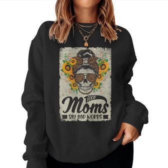 Womens Good Moms Say Bad Words Mom Mother Women Sweatshirt | Mazezy