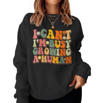 Groovy I Cant Im Busy Growing A Human Retro Pregnant Mom Women Sweatshirt | Mazezy