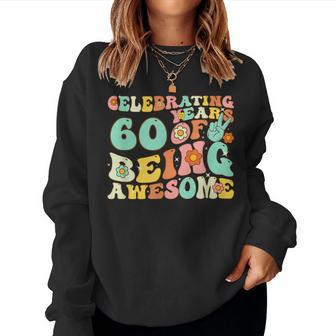 Groovy Celebrating 60 Years Of Being Awesome 60Th Birthday Women Sweatshirt | Mazezy